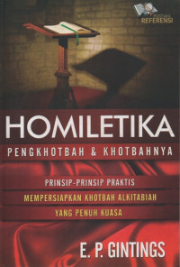 Image of Homiletika: pengkhotbah & khotbahnya: prinsip-prinsip praktis mempersiapkan khotbah Alkitabiah yang penuh kuasa