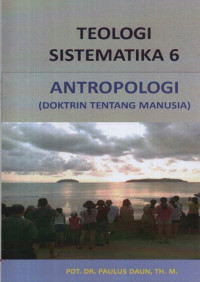 Image of Teologi Sistematika 6: antropologi (doktrin tentang manusia)