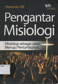 Image of PENGANTAR MISIOLOGI: misiologi sebagai jalan menuju pertumbuhan