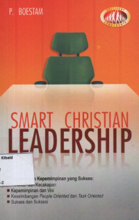 Image of Smart Christian Leadership: prinsip-prinsip kepemimpinan yang sukses