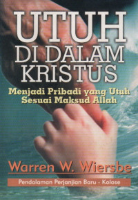 Image of Utuh Di Dalam Kristus: pendalaman Perjanjian Baru: Kolose